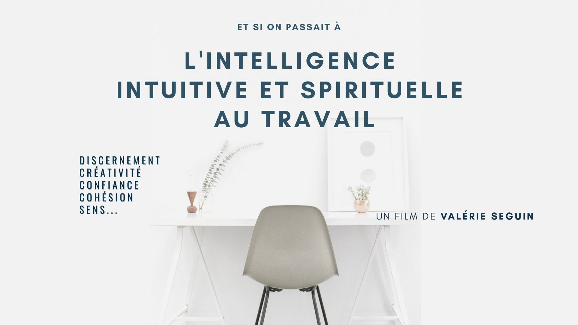 Bande annonce INTELLIGENCE INTUITIVE ET SPIRITUELLE AU TRAVAIL