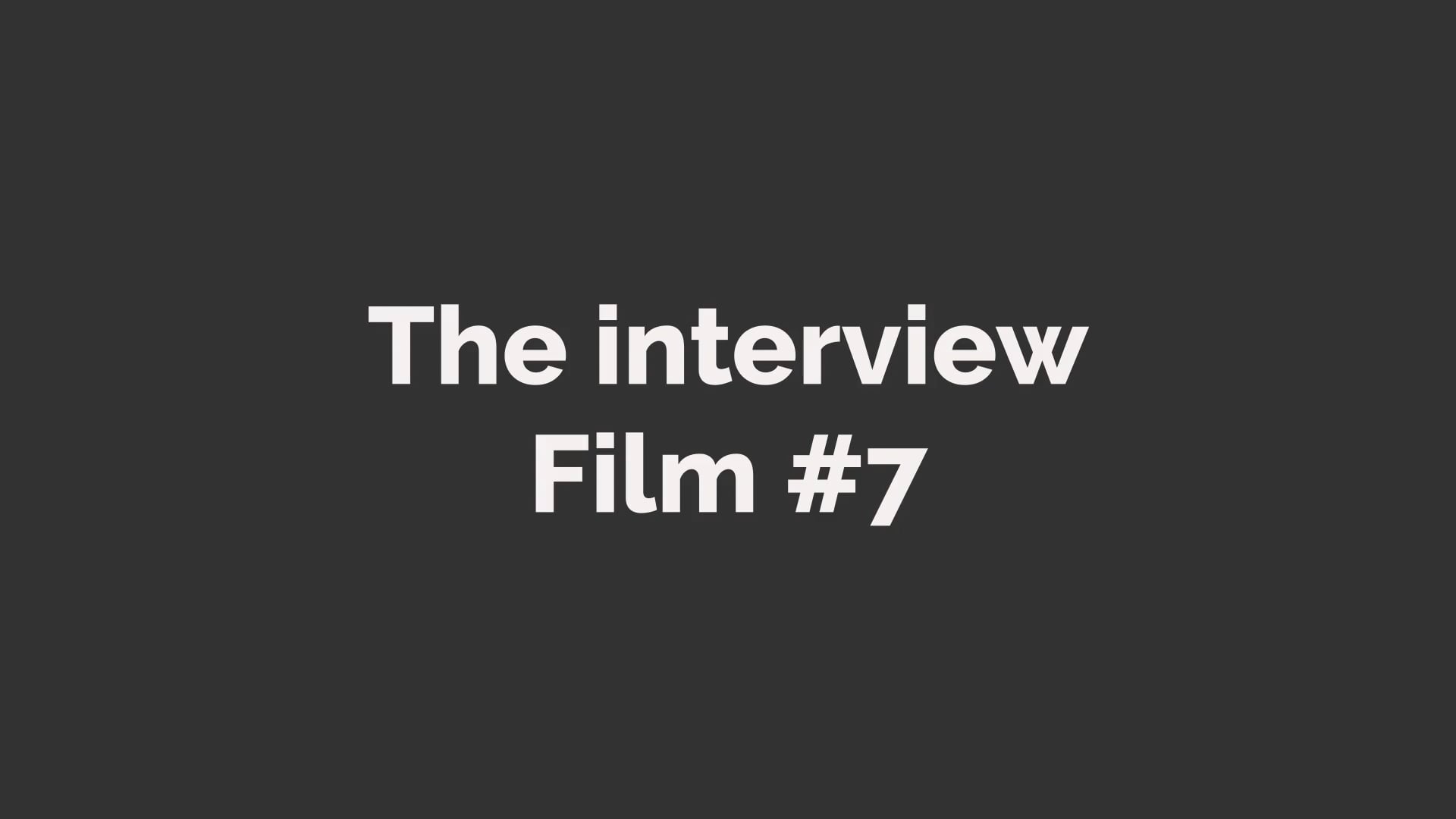 The Interview #7