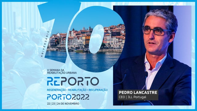 PEDRO LANCASTRE | JLL PORTUGAL | SEMANA DA REABILITAÇÃO URBANA | PORTO 2022