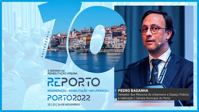 PEDRO BAGANHA | VEREADOR - CM DO PORTO | SEMANA DA REABILITAÇÃO URBANA | PORTO 2022
