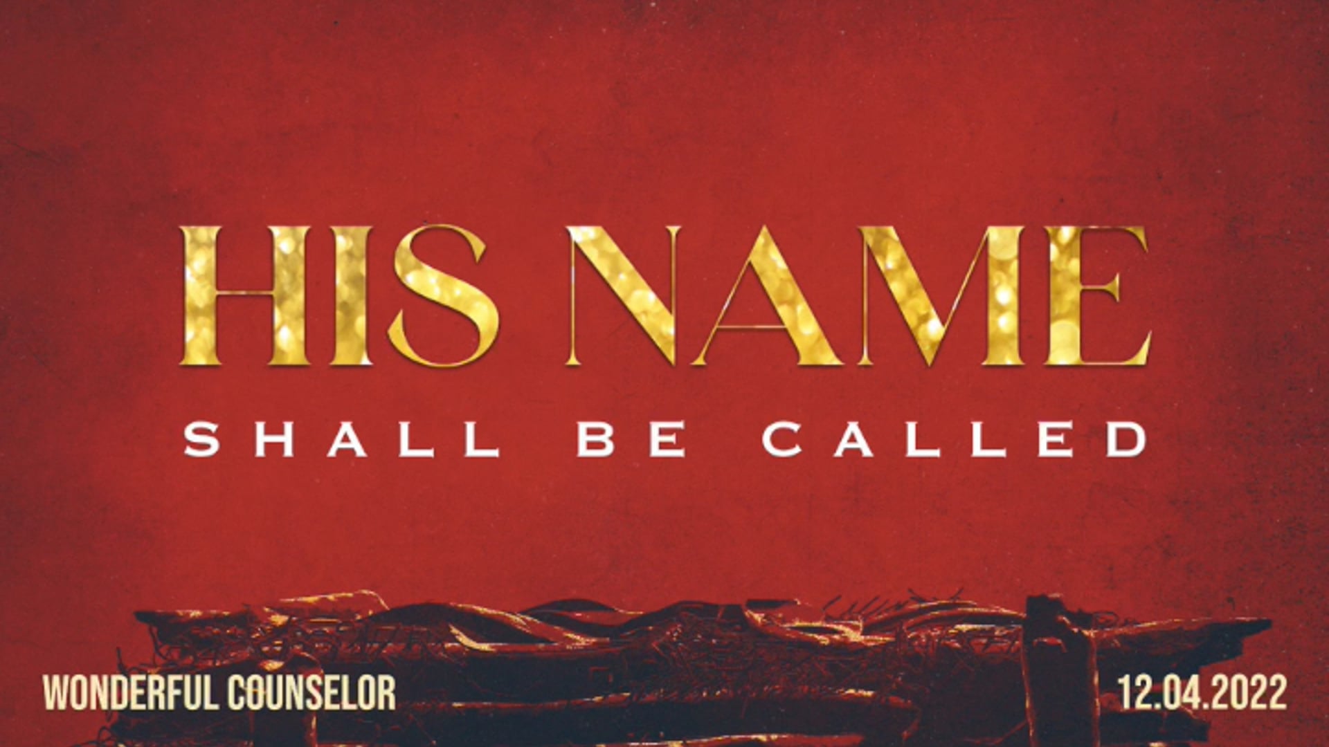 His Name Shall Be Called - Part 1: Wonderful Counselor