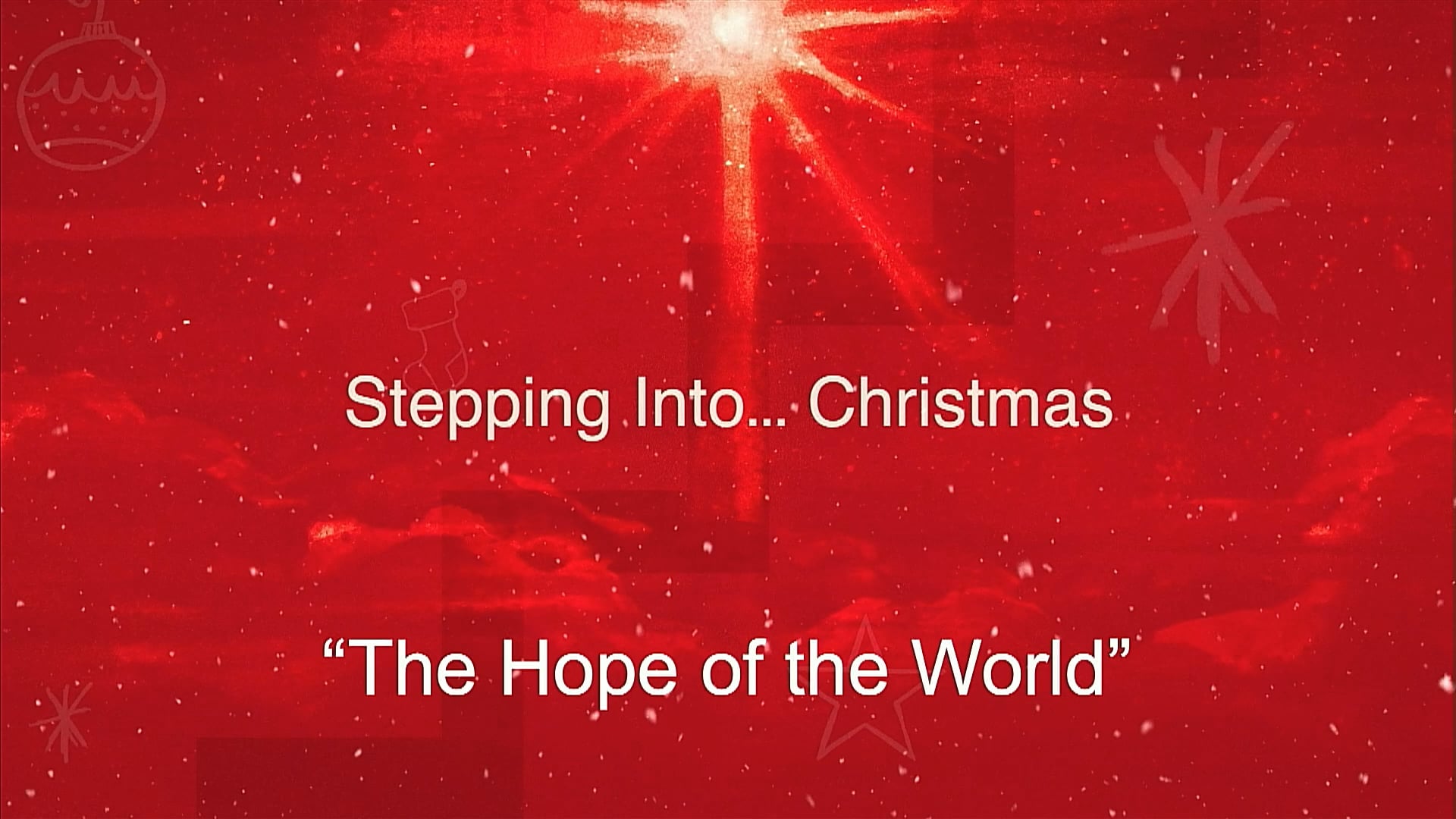49. Stepping Into...Christmas. The Hope of The World - 041222