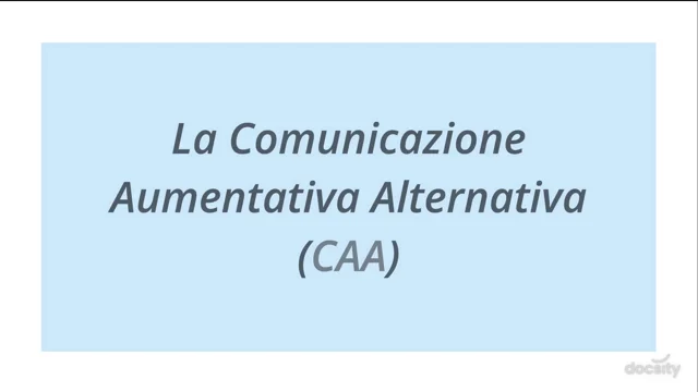 La Comunicazione Aumentativa Alternativa (CAA), Video lezione