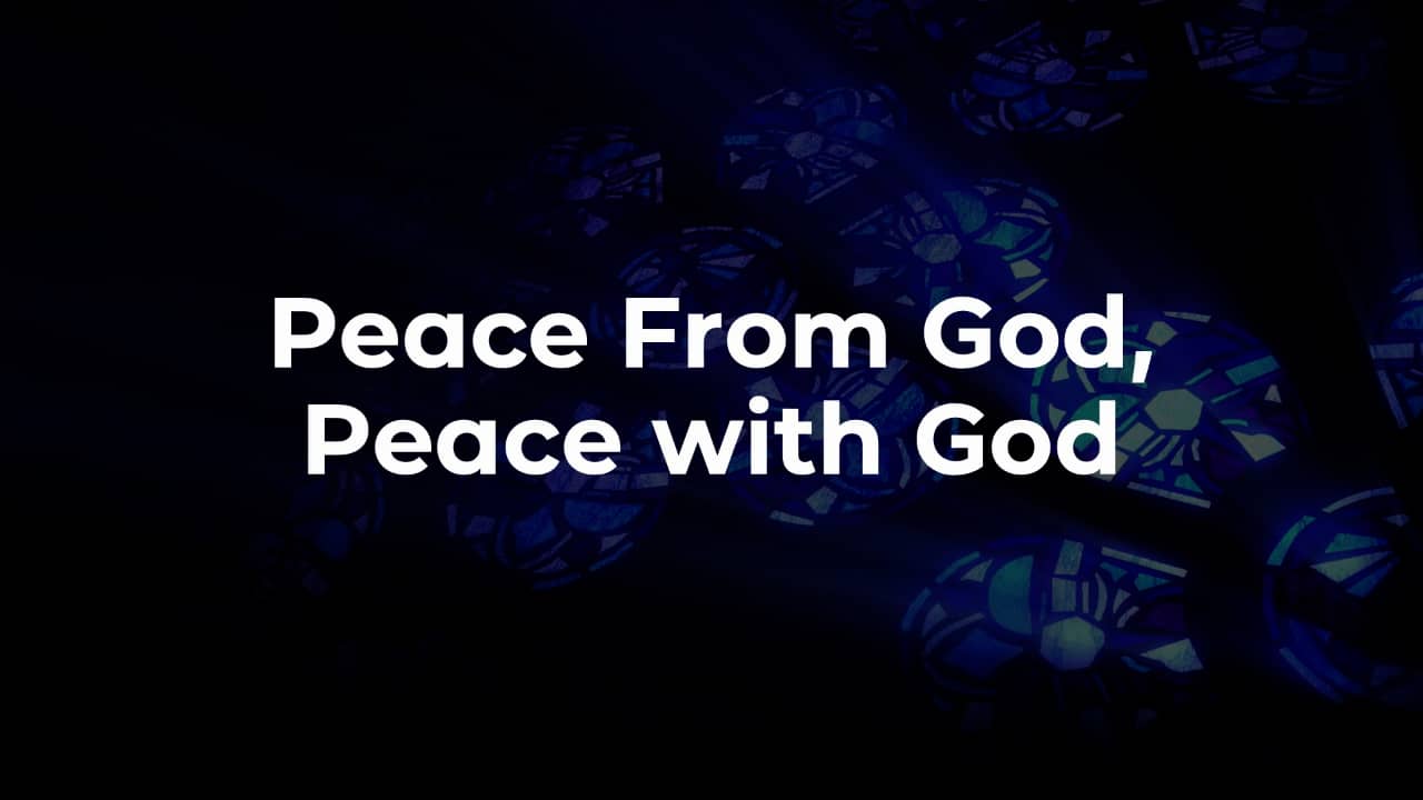 December 4, 2022 Peace FROM God, Peace WITH God by Elder Dave