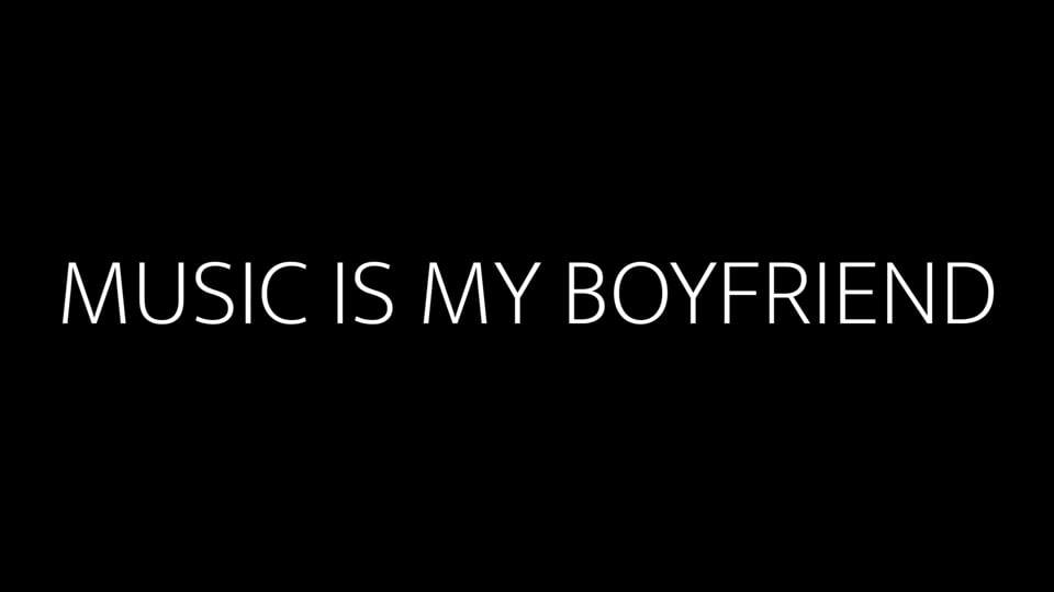 Music is my Boyfriend