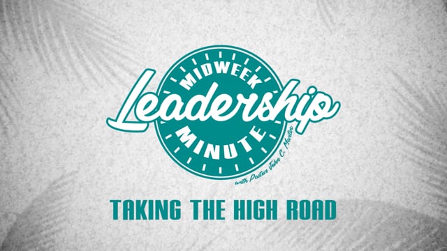 Midweek Leadership Minute - Taking The High Road