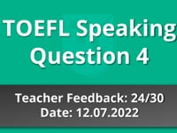 TOEFL Speaking Question 4  - Teacher Feedback - 12.07.2022