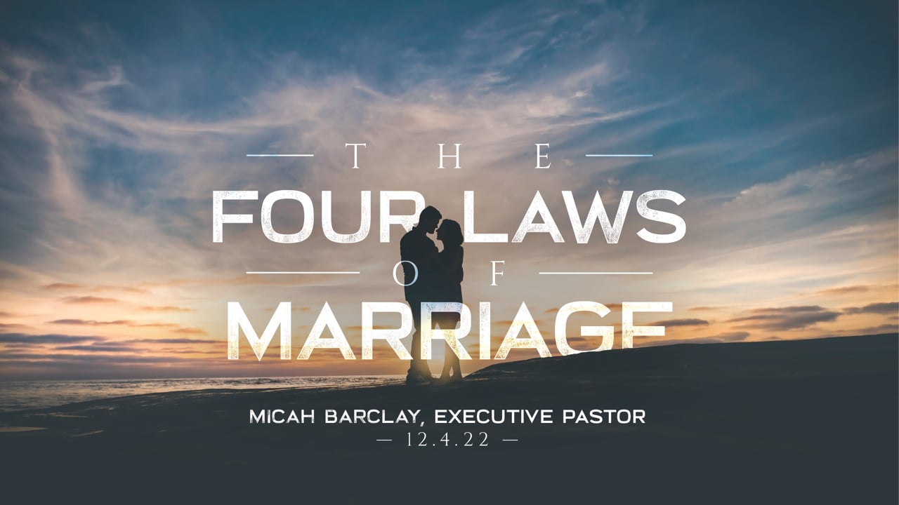 "The Four Laws of Marriage" | Micah Barclay, Executive Pastor