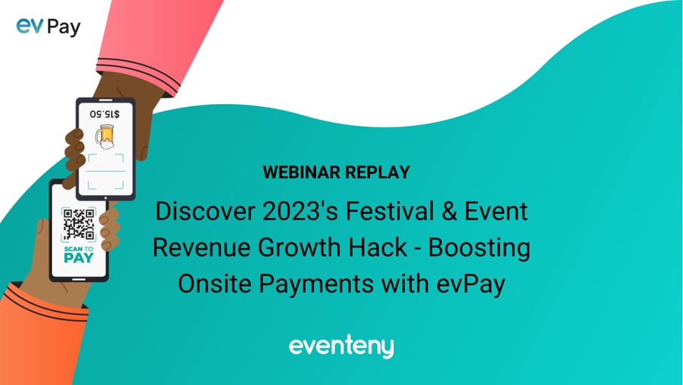 ▶️ Webinar Replay: Discover 2023's Festival & Event Revenue Growth Hack - Boosting Onsite Payments with evPay