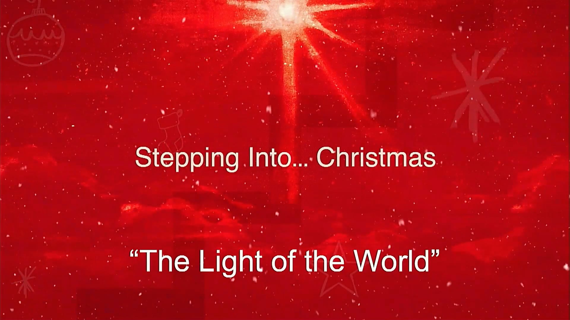 50. Stepping Into...Christmas. The Light of The World - 111222