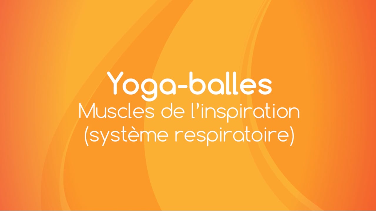 Jour 3. Yoga Balles™? - Pour les muscles de l'inspiration (système respiratoire) avec Mireille Martel (67 min)