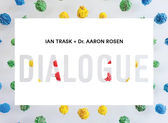 Artist Dialogue Ian Trask Dr. Aaron Rosen