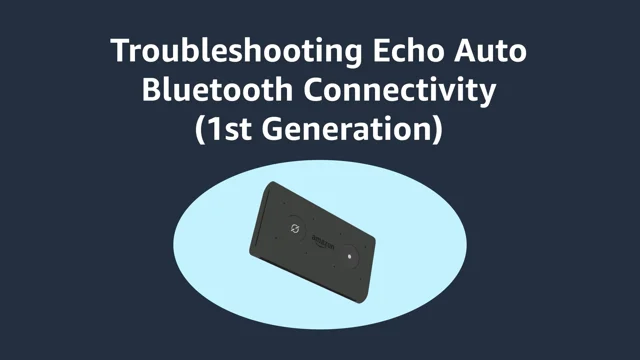 Echo Auto (1st Gen) Loses Bluetooth Connection -  Customer Service