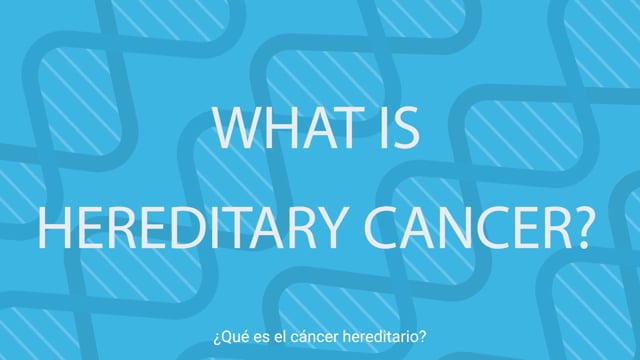 What is Hereditary Cancer? - ¿Que es el cáncer hereditario?