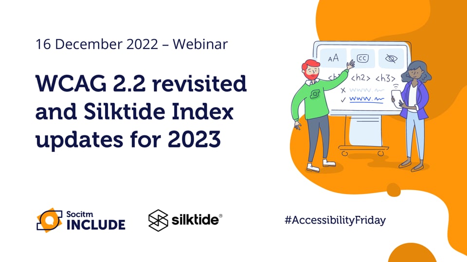 Accessibility Friday – WCAG 2.2 Revisited & Silktide Index Updates for 2023-16th Dec 2022.mp4