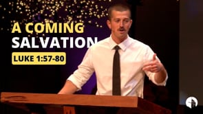 A Coming Salvation (Lk. 1:57-80)