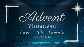 Advent: Visitations: Love - The Temple