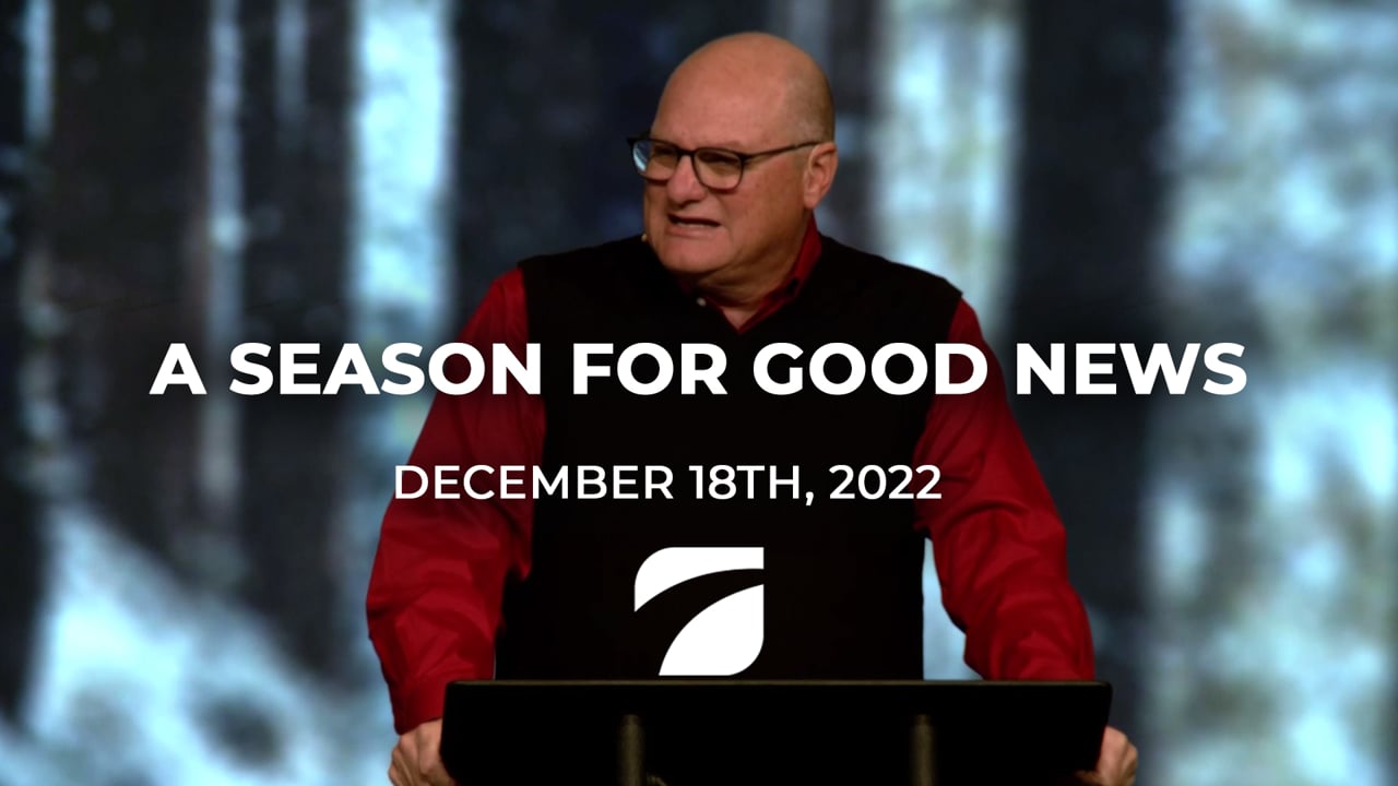 A Season for Good News - Pastor Willy Rice (December 18th, 2022)