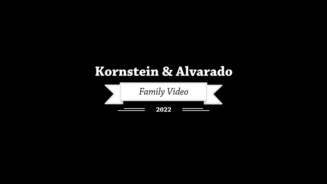2022 Kornstein Alvarado Family Video