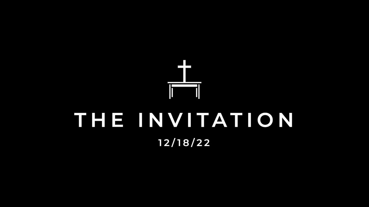 12/18/22 The Invitation