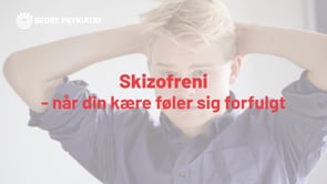 Skizofreni - når din kære føler sig forfulgt