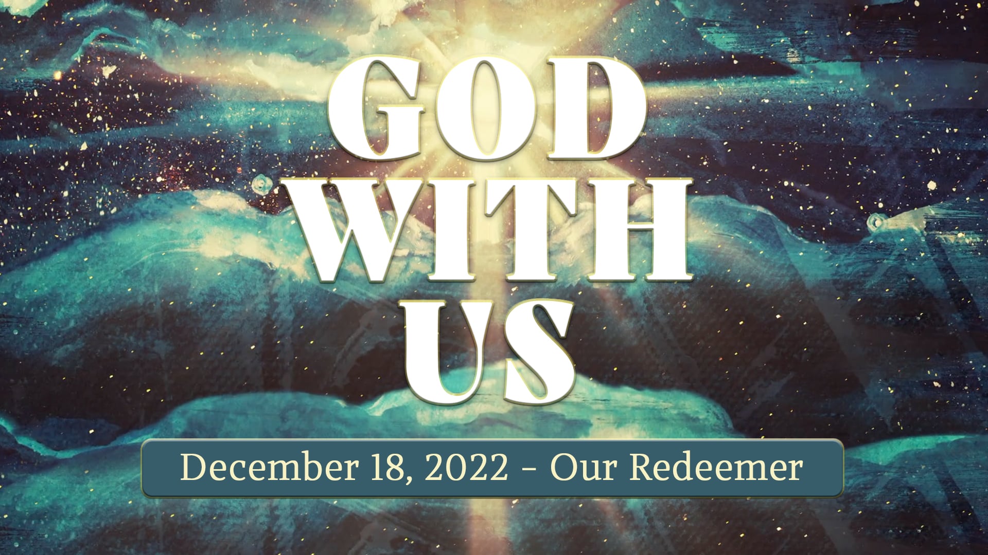 December 18, 2022 - God With Us: Our Redeemer