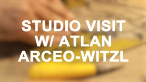 Atlan Arceo-Witzl Studio Visit