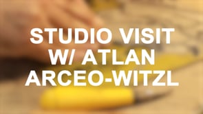 Atlan Arceo-Witzl Studio Visit