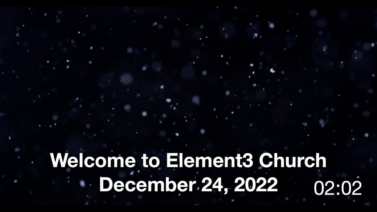 Element 3 Christmas Eve Service 12-24-2022.mp4