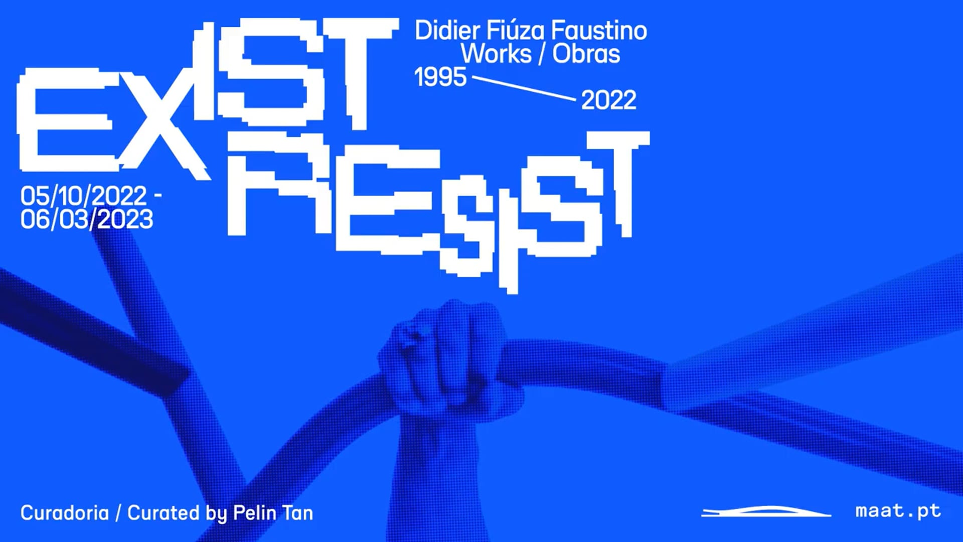 Maat EXIST RESIST. Works by Didier Fiúza Faustino