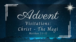 Advent: Visitations: Christ - The Magi