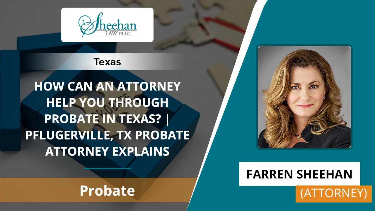 How Can An Attorney Help You Through Probate In Texas? Pflugerville