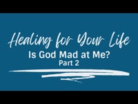 Is God Mad at Me? (Part 2) - January 1, 2023