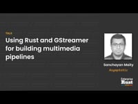 Using Rust and GStreamer for building multimedia pipelines