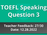 TOEFL Speaking Question 3  - Teacher Feedback - 12.28.2022