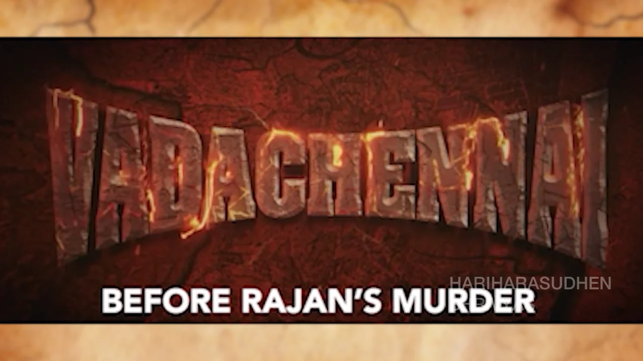 Before Rajan s Murder Vada Chennai Video Essay