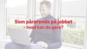Som pårørende på jobbet - hvad kan du gøre?