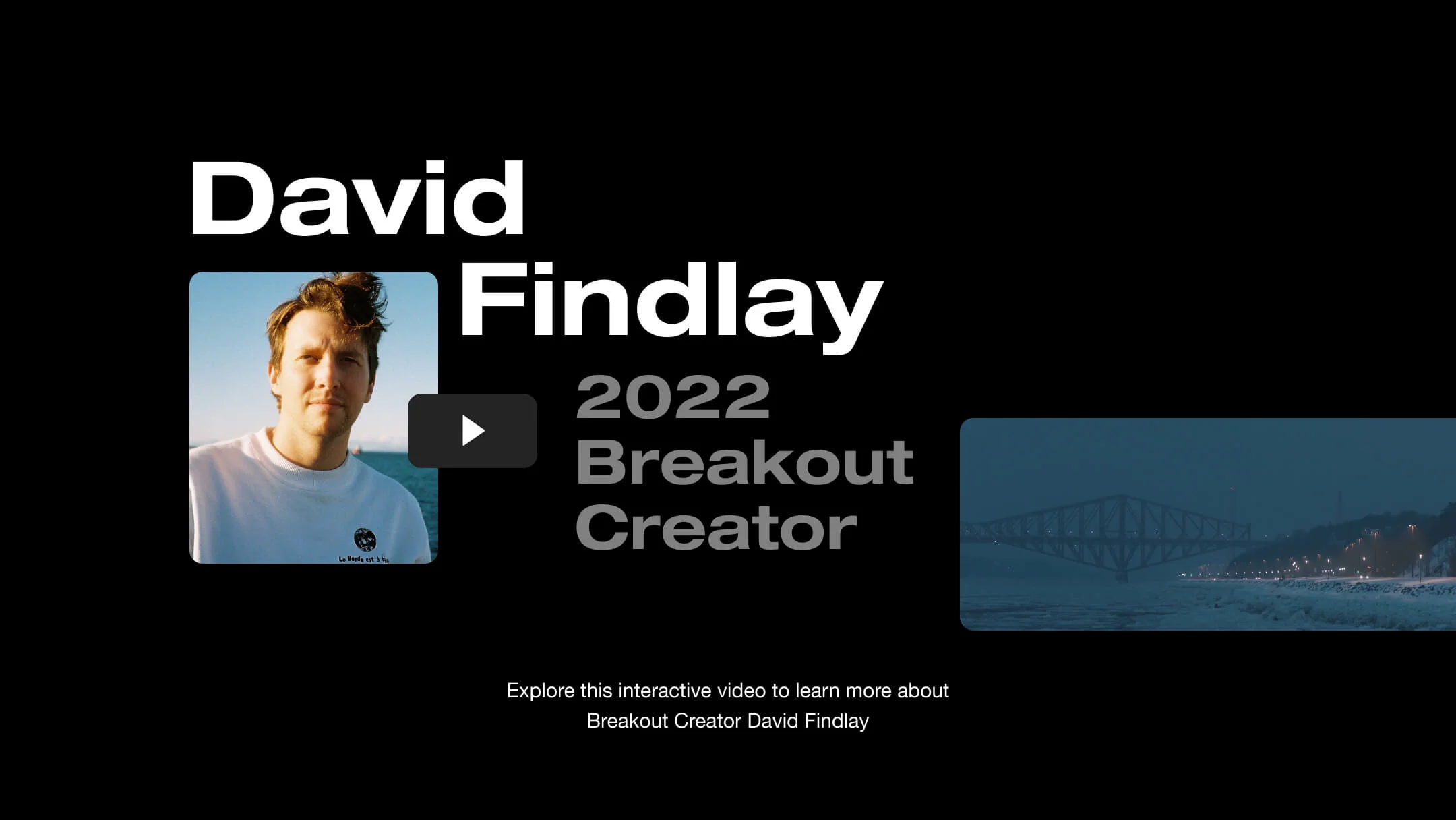 David Findlay - Breakout Creator of 2022 on Vimeo