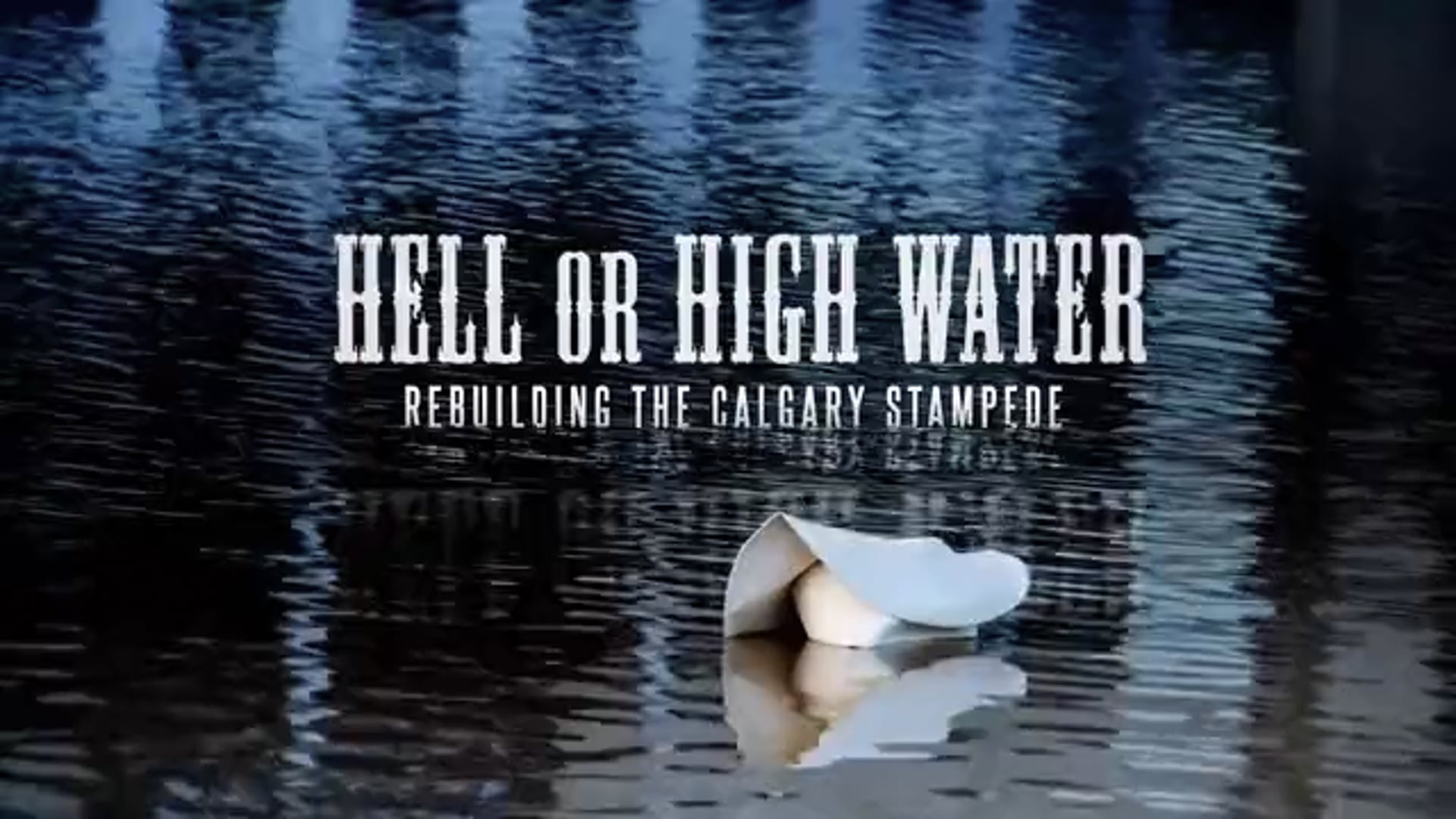 Hell or High Water: Rebuilding the Calgary Stampede