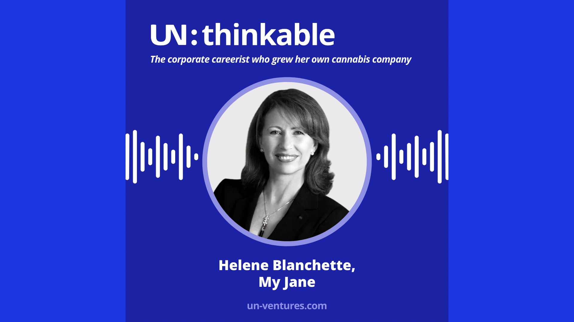 UN:thinkable #2. The corporate careerist who grew her own cannabis company