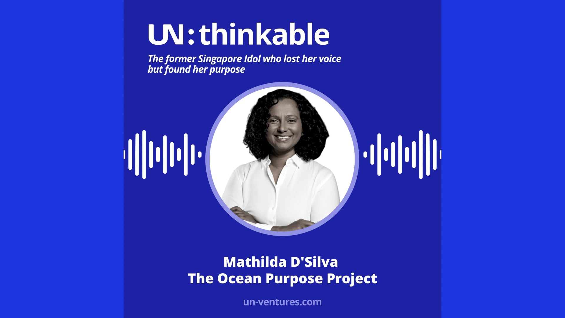 UN:thinkable #5. The former Singapore Idol who lost her voice but found her purpose