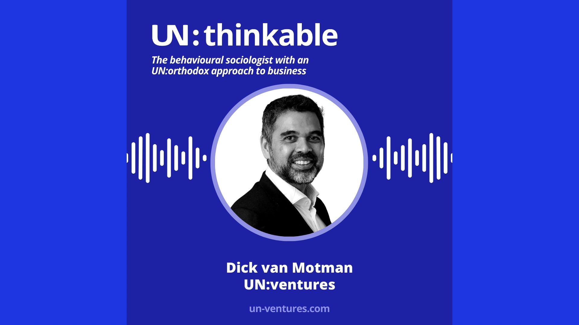 UN:thinkable #7. The behavioural sociologist with an UN:orthodox approach to business