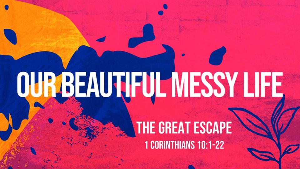 The Great Escape (1 Corinthians 10:1-22)