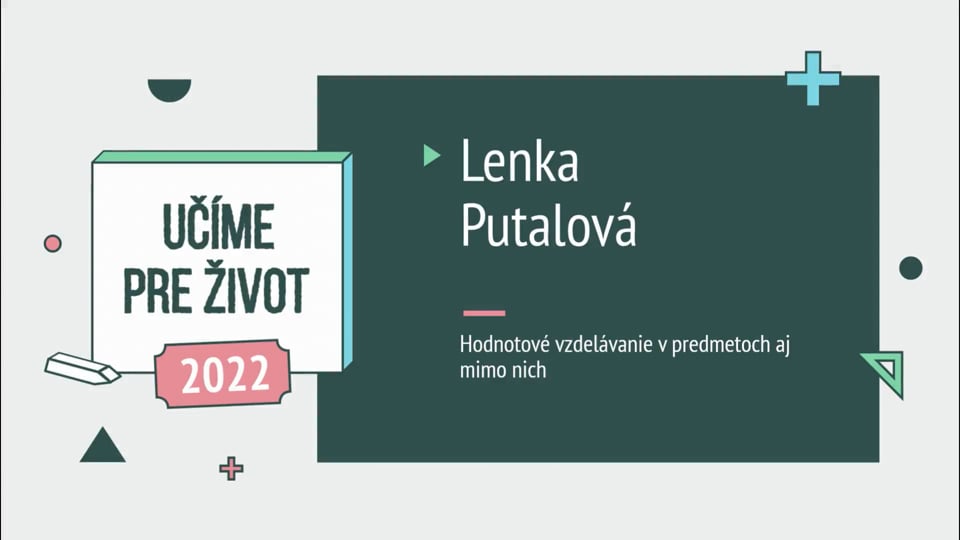 UPŽ 2022 Lenka Putalová: Hodnotové vzdelávanie v predmetoch aj mimo nich
