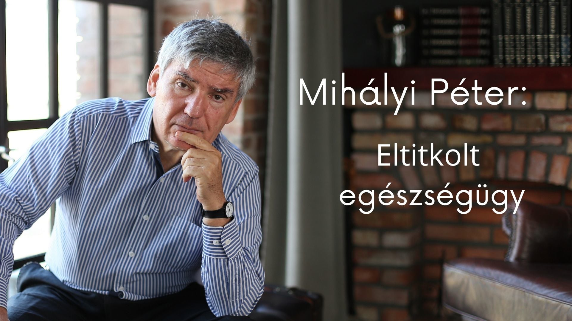 Dr. Mihályi Péter:Eltitkolt egészségügy