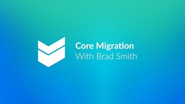 Core Migration with Brad Smith  //  Cornerstone Hot Takes