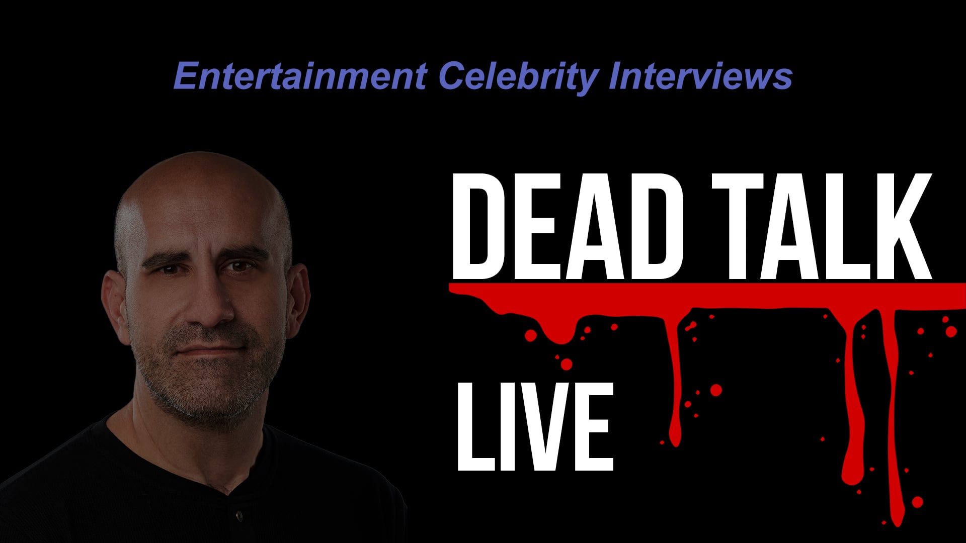 Movies & TV Exclusive Celebrity Interviews - Dead Talk Live