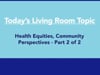 Health Equities, Community Perspectives (Part 2 of 2) - Dec. 20, 2022 - Lung Cancer Living Room