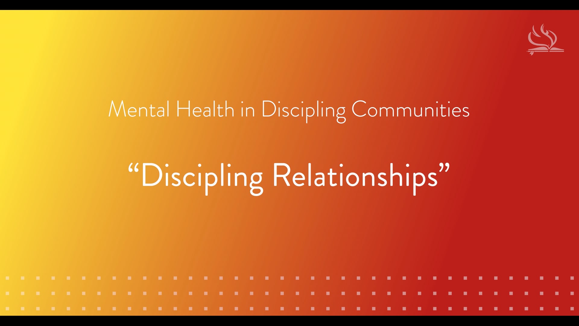 Mental Health in Discipling Communities | Lesson 7: Discipling Relationships