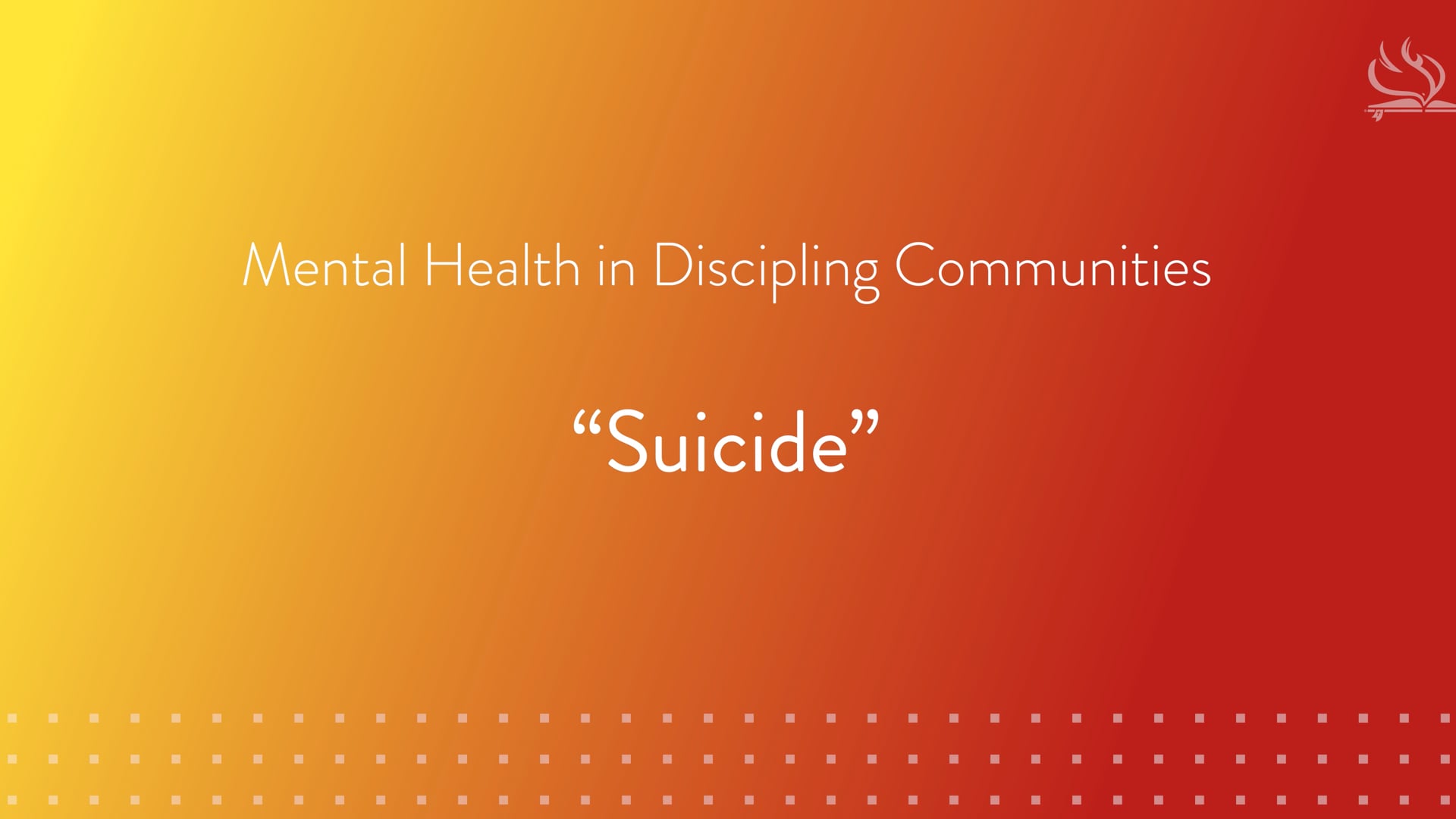 Mental Health in Discipling Communities | Lesson 12: Suicide